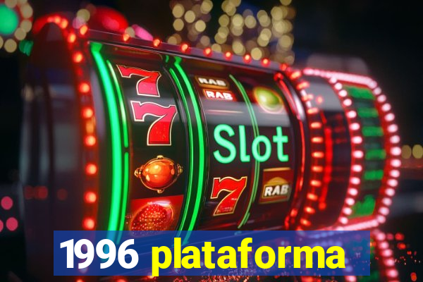 1996 plataforma